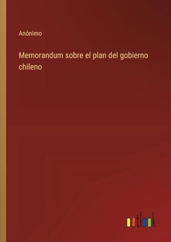 Memorandum sobre el plan del gobierno chileno von Outlook Verlag