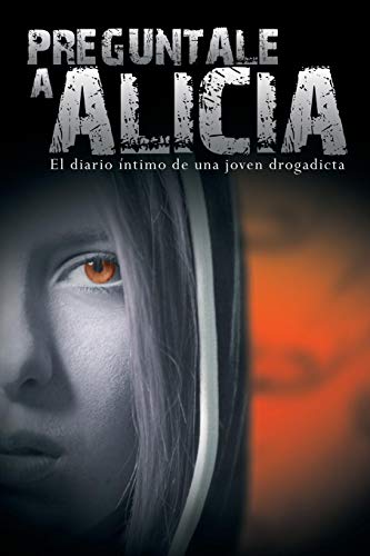 Preguntale a Alicia: El Diario Intimo de Una Joven Drogadicta von www.bnpublishing.net