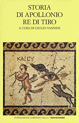 Storia di Apollonio re di Tiro. Testo latino a fronte (Scrittori greci e latini)