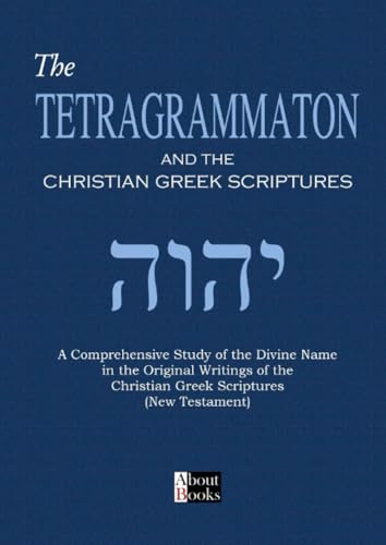 Tetragrammaton: and the Christian Greek Scriptures von Giuseppe Guarino