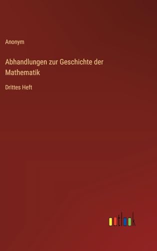 Abhandlungen zur Geschichte der Mathematik: Drittes Heft von Outlook Verlag