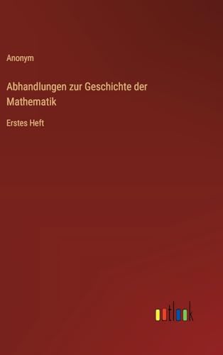 Abhandlungen zur Geschichte der Mathematik: Erstes Heft