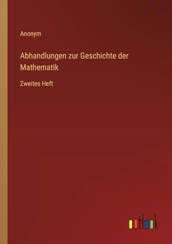 Abhandlungen zur Geschichte der Mathematik: Zweites Heft