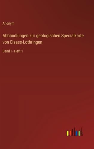 Abhandlungen zur geologischen Specialkarte von Elsass-Lothringen: Band I - Heft 1