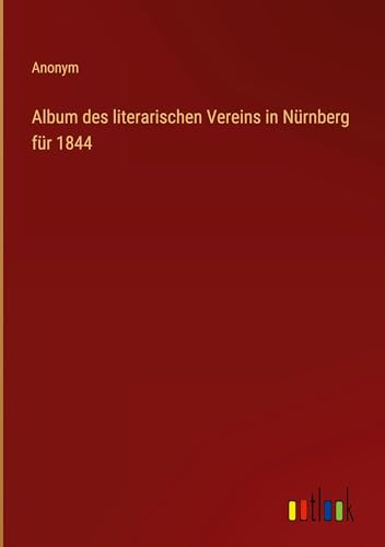 Album des literarischen Vereins in Nürnberg für 1844 von Outlook Verlag
