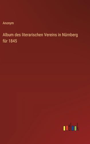 Album des literarischen Vereins in Nürnberg für 1845 von Outlook Verlag