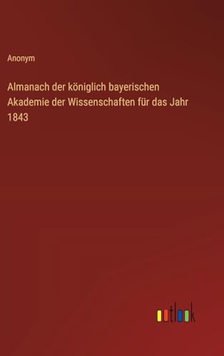 Almanach der königlich bayerischen Akademie der Wissenschaften für das Jahr 1843