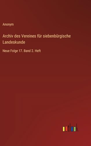 Archiv des Vereines für siebenbürgische Landeskunde: Neue Folge 17. Band 2. Heft von Outlook Verlag
