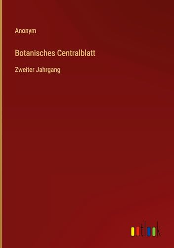Botanisches Centralblatt: Zweiter Jahrgang von Outlook Verlag