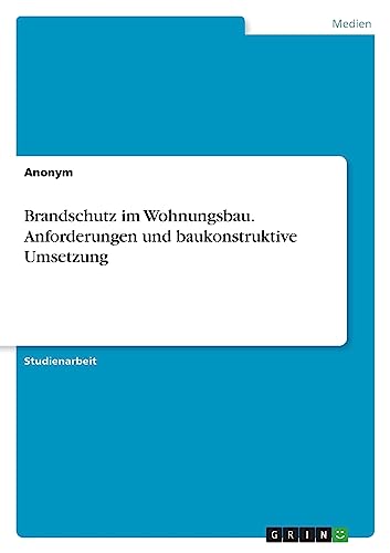 Brandschutz im Wohnungsbau. Anforderungen und baukonstruktive Umsetzung Brandschutz im Wohnungsbau. Anforderungen und baukonstruktive Umsetzung