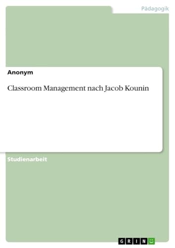 Classroom Management nach Jacob Kounin von GRIN Verlag