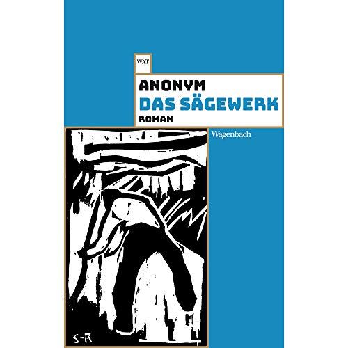 Das Sägewerk (Wagenbachs andere Taschenbücher): Roman