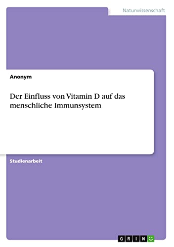 Der Einfluss von Vitamin D auf das menschliche Immunsystem