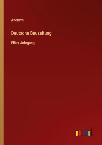 Deutsche Bauzeitung: Elfter Jahrgang