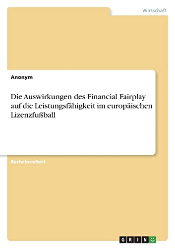 Die Auswirkungen des Financial Fairplay auf die Leistungsfähigkeit im europäischen Lizenzfußball