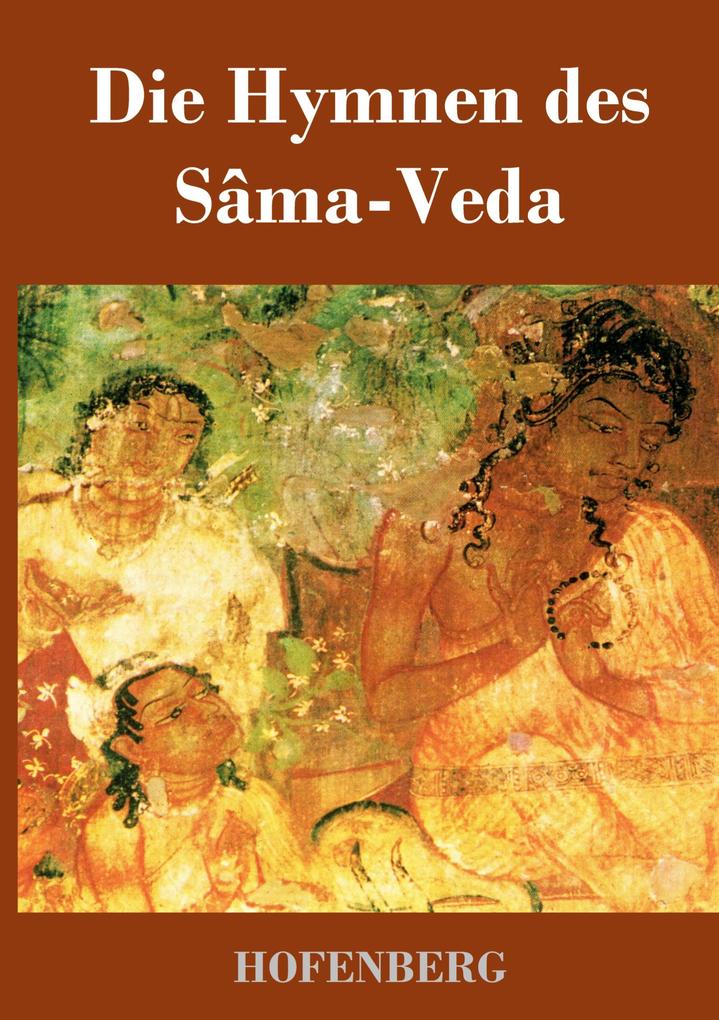 Die Hymnen des Sâma-Veda von Hofenberg