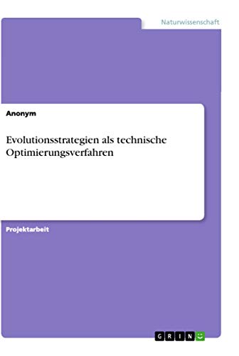 Evolutionsstrategien als technische Optimierungsverfahren Evolutionsstrategien als technische Optimierungsverfahren