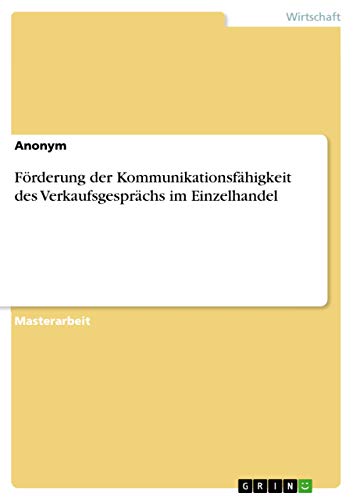 Förderung der Kommunikationsfähigkeit des Verkaufsgesprächs im Einzelhandel: Magisterarbeit
