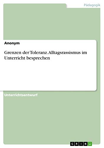 Grenzen der Toleranz. Alltagsrassismus im Unterricht besprechen