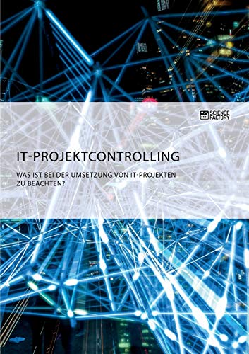 IT-Projektcontrolling. Was ist bei der Umsetzung von IT-Projekten zu beachten? IT-Projektcontrolling. Was ist bei der Umsetzung von IT-Projekten zu beachten?