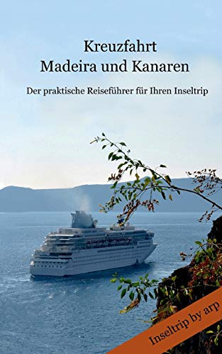 Kreuzfahrt Madeira und Kanaren: Der praktische Reifeführer für Ihren Inseltrip