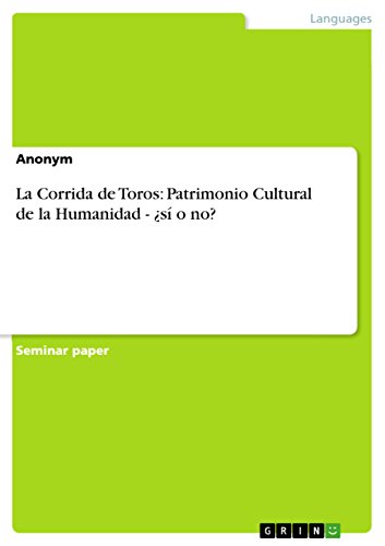 La Corrida de Toros: Patrimonio Cultural de la Humanidad - ¿sí o no? La Corrida de Toros: Patrimonio Cultural de la Humanidad - ¿sí o no?