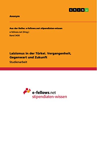 Laizismus in der Türkei. Vergangenheit, Gegenwart und Zukunft Laizismus in der Türkei. Vergangenheit, Gegenwart und Zukunft
