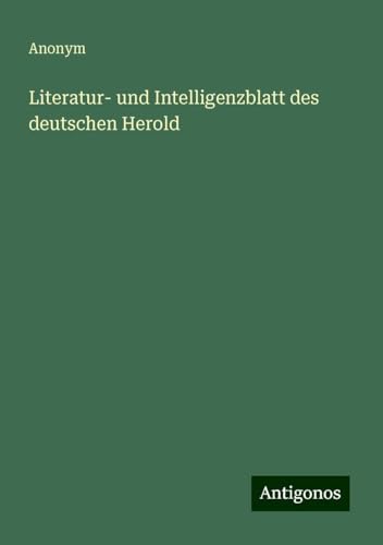 Literatur- und Intelligenzblatt des deutschen Herold Literatur- und Intelligenzblatt des deutschen Herold