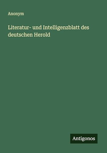 Literatur- und Intelligenzblatt des deutschen Herold