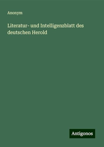 Literatur- und Intelligenzblatt des deutschen Herold