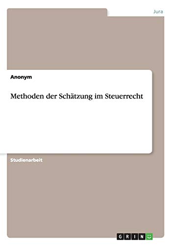 Methoden der Schätzung im Steuerrecht Methoden der Schätzung im Steuerrecht von Books on Demand