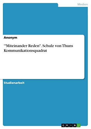 '"Miteinander Reden". Schulz von Thuns Kommunikationsquadrat '"Miteinander Reden". Schulz von Thuns Kommunikationsquadrat