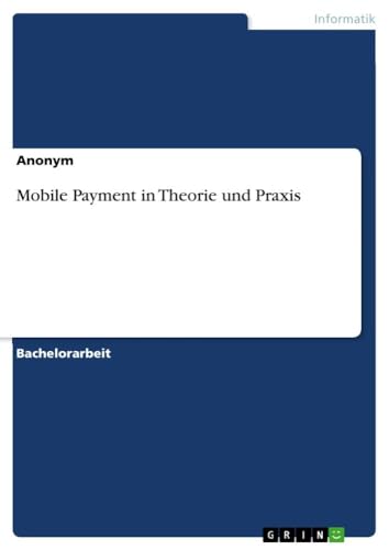 Mobile Payment in Theorie und Praxis Mobile Payment in Theorie und Praxis