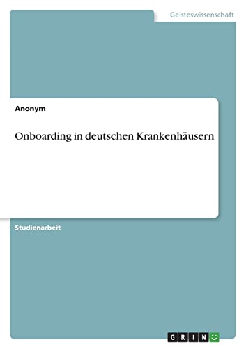 Onboarding in deutschen Krankenhäusern Onboarding in deutschen Krankenhäusern von Books on Demand