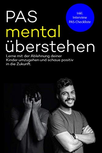 PAS mental überstehen: Lerne mit der Ablehnung deiner Kinder umzugehen und schaue positiv in die Zukunft