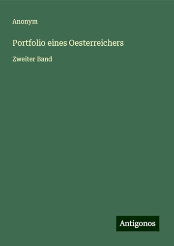Portfolio eines Oesterreichers: Zweiter Band Portfolio eines Oesterreichers: Zweiter Band von Antigonos Verlag