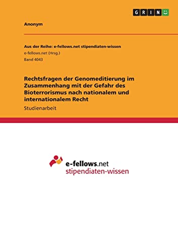 Rechtsfragen der Genomeditierung im Zusammenhang mit der Gefahr des Bioterrorismus nach nationalem und internationalem Recht Rechtsfragen der Genomeditierung im Zusammenhang mit der Gefahr des Bioterrorismus nach nationalem und internationalem Recht