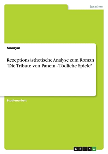 Rezeptionsästhetische Analyse zum Roman "Die Tribute von Panem - Tödliche Spiele"