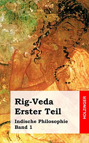 Rig-Veda. Erster Teil: Indische Philosophie Band 1 von Createspace Independent Publishing Platform