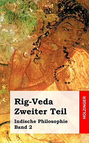 Rig-Veda. Zweiter Teil: Indische Philosophie Band 2 von Createspace Independent Publishing Platform