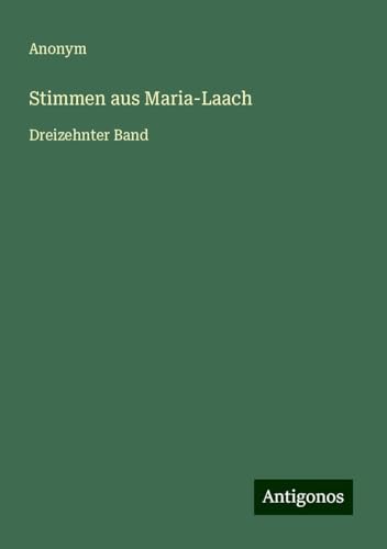 Stimmen aus Maria-Laach: Dreizehnter Band Stimmen aus Maria-Laach: Dreizehnter Band