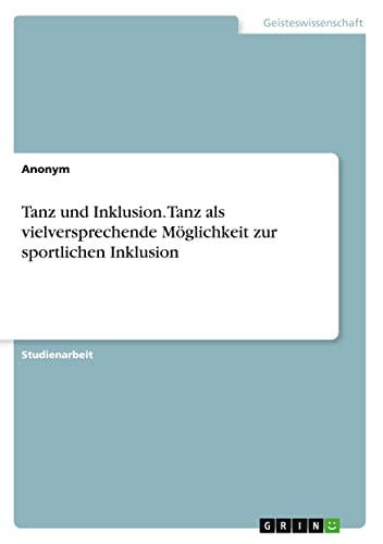 Tanz und Inklusion. Tanz als vielversprechende Möglichkeit zur sportlichen Inklusion