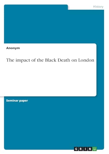 The impact of the Black Death on London von GRIN Verlag