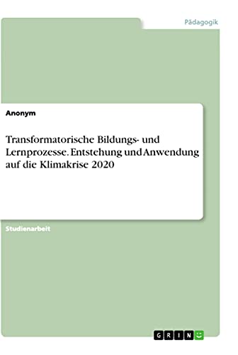 Transformatorische Bildungs- und Lernprozesse. Entstehung und Anwendung auf die Klimakrise 2020