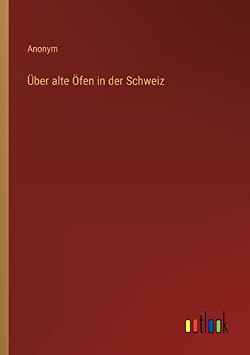 Über alte Öfen in der Schweiz Über alte Öfen in der Schweiz