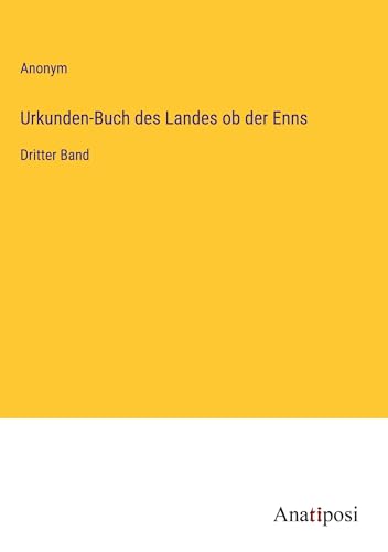 Urkunden-Buch des Landes ob der Enns: Dritter Band