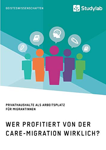 Wer profitiert von der Care-Migration wirklich? Privathaushalte als Arbeitsplatz für Migrantinnen Wer profitiert von der Care-Migration wirklich? Privathaushalte als Arbeitsplatz für Migrantinnen