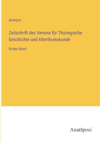 Zeitschrift des Vereins für Thüringische Geschichte und Alterthumskunde: Dritter Band