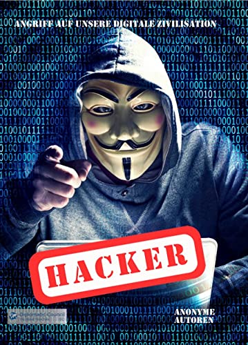 Hacker: Angriff auf unsere digitale Zivilisation
