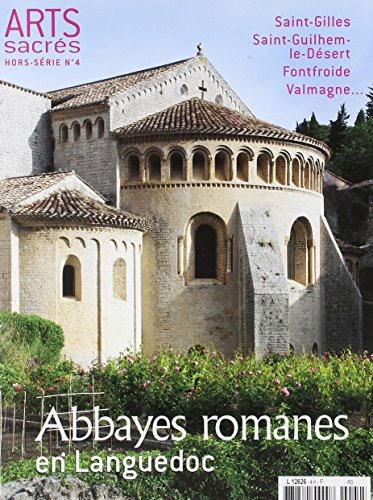 Abbayes romanes en Languedoc: Hors-série Arts Sacrés n°4 von ARTEGE PRESSE